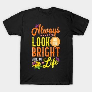 Cute Always Look On The Bright Side Of Life T-Shirt